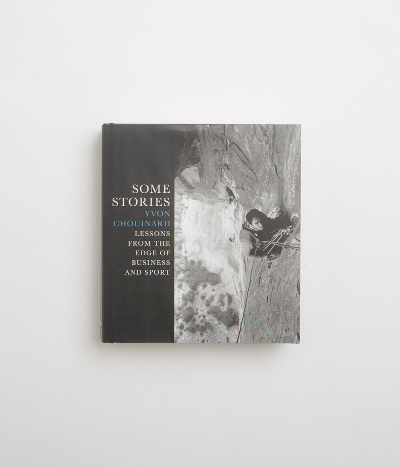 Some Stories: Lessons from the Edge of Business and Sport (Hardcover) in Yvon Chouinard